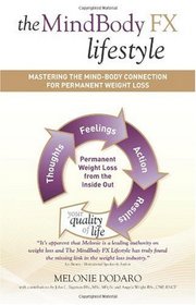 The MindBody FX Lifestyle: Mastering The Mind-Body Connection For Permanent Weight Loss