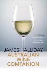 James Halliday's Wine Companion 2015: The Bestselling and Definitive Guide to Australian Wine (James Halliday Australian Wine Companion)