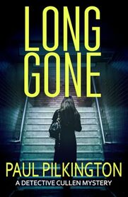 Long Gone: A Detective Cullen Mystery (DCI Paul Cullen Mysteries)