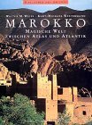 Marokko: Magische Welt zwischen Atlas und Atlantik = al-Maghrib : al-alam al-sihri ma bayna jibal al-Atlas wa-al-Muhit al-Atlasi (Bibliothek des Orients) (German Edition)