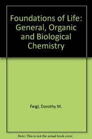 Foundations of Life: An Introduction to General, Organic, and Biological Chemistry