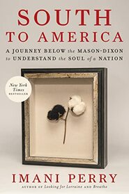 South to America: A Journey Below the Mason Dixon to Understand the Soul of a Nation