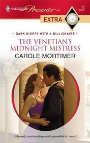 The Venetian's Midnight Mistress (Dark Nights with a Billionaire) (Harlequin Presents Extra, No 73)