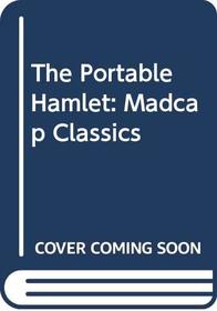 The Portable Hamlet: Madcap Classics (Madcap Classics)