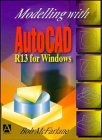 Modelling with AutoCAD: Release 13 for Windows