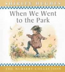 When We Went to the Park (The Nursery Collection)