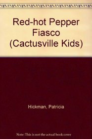 The Red Hot Pepper Fiasco (The Cactusville Kids)