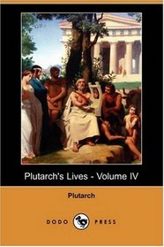 Plutarch's Lives - Volume IV (Dodo Press)