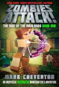 Zombies Attack!: The Rise of the Warlords Book One: An Unofficial Interactive Minecrafter?s Adventure