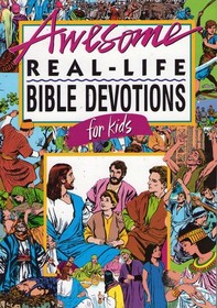 Awesome Real-Life Bible Devotions for Kids