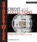 Streetwise Credit And Collections: Maximize Your Collections Process to Improve Your Profitability (Adams Streetwise Series)