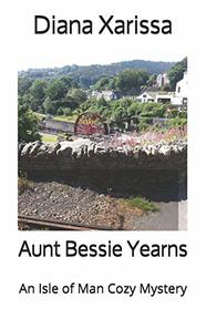Aunt Bessie Yearns (An Isle of Man Cozy Mystery)