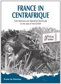 FRANCE IN CENTRAFRIQUE: From Bokassa and Operation Barracude to the Days of EUFOR