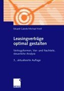 Leasingvertrge optimal gestalten. Vertragsformen, Vor- und Nachteile, steuerliche Analyse