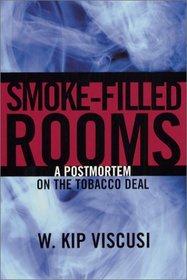 Smoke-Filled Rooms : A Postmortem on the Tobacco Deal (Studies in Law and Economics)
