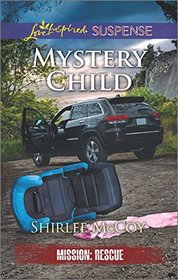 Mystery Child (Mission: Rescue) (Love Inspired Suspense, No 538)