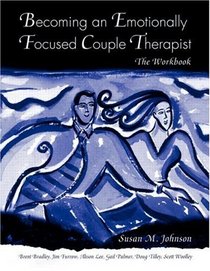Emotionally Focused Marital Therapy Workbook