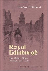 Royal Edinburgh. Her Saints, Kings, Prophets and Poets