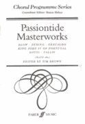 Passiontide Masterworks (Choral Programme Series)