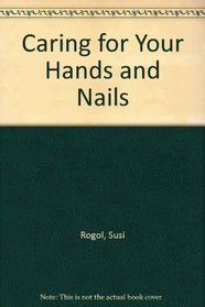 Caring for Your Hands and Nails (Caring for)