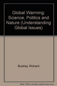 Global Warming: Science, Politics and Nature (Understanding Global Issues)