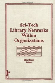 Sci Tech Library Networks Within Organizations (The Science & Technology Library Series)