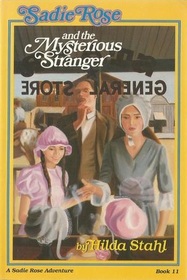 Sadie Rose and the Mysterious Stranger (A Sadie Rose Adventure, No 11)