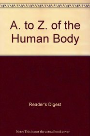 A. to Z. of the Human Body