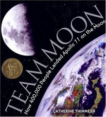 Team Moon: How 400,000 People Landed Apollo 11 on the Moon (Outstanding Science Trade Books for Students K-12 (Awards))