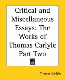 Critical And Miscellaneous Essays: The Works Of Thomas Carlyle