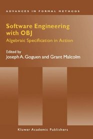 Software Engineering with OBJ - Algebraic Specification in Action (ADVANCES IN FORMAL METHODS Volume 2) (Advances in Formal Methods)