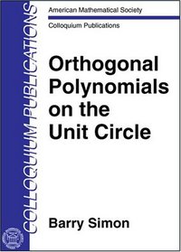 Orthogonal Polynomials On The Unit Circle (American Mathematical Society Colloquium Publications)