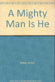 A Mighty Man is He.
