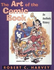 The Art of the Comic Book: An Aesthetic History (Studies in Popular Culture)
