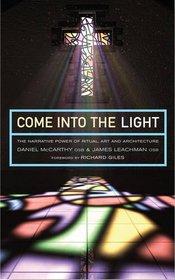 Come Into the Light: The Narrative Power of Ritual, Art and Architecture