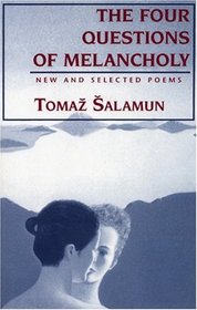 Four Questions of Melancholy: New & Selected Poems (Terra Incognita Series)