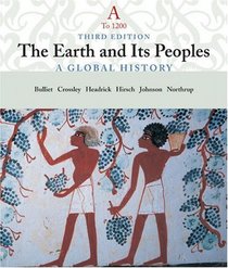The Earth and Its People: A Global History, Volume A: To 1200
