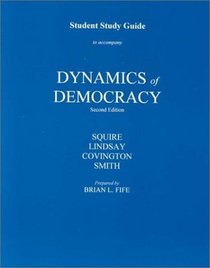 Student Study Guide To Accompany Dynamics Of Democracy