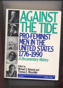 Against the Tide: Pro-Feminist Men in the United States, 1776-1990 a Documentary History