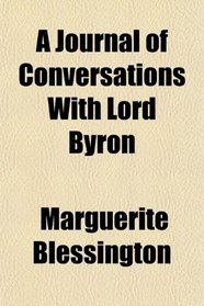 A Journal of Conversations With Lord Byron