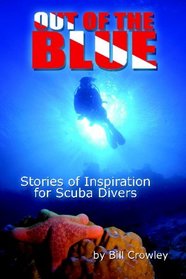 Out Of The Blue: Stories Of Inspiration For Scuba Divers
