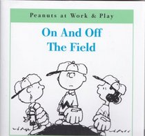On and Off the Field (Peanuts at Work And Play)