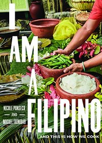 I Am a Filipino: And This Is How We Cook