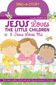 Jesus Loves the Little Children/Jesus Loves Me: Sing-a-Story Book with CD (Let's Share a Story)