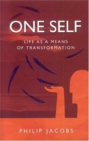 One Self: Life as a Means of Transformation