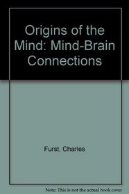 Origins of the mind: Mind-brain connections (A Spectrum book)