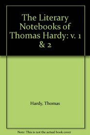 The Literary Notebooks of Thomas Hardy: v. 1 & 2