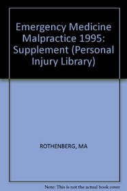 Emergency Medicine Malpractice: 1995 Supplement (Personal Injury Library)