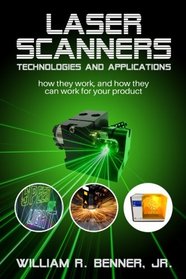 LASER SCANNERS: Technologies and Applications: How they work, and how they can work for your product