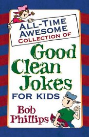 All-Time Awesome Collection of Good Clean Jokes for Kids